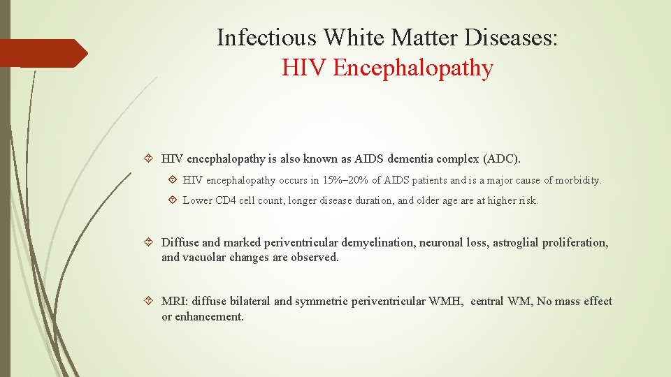 Infectious White Matter Diseases: HIV Encephalopathy HIV encephalopathy is also known as AIDS dementia