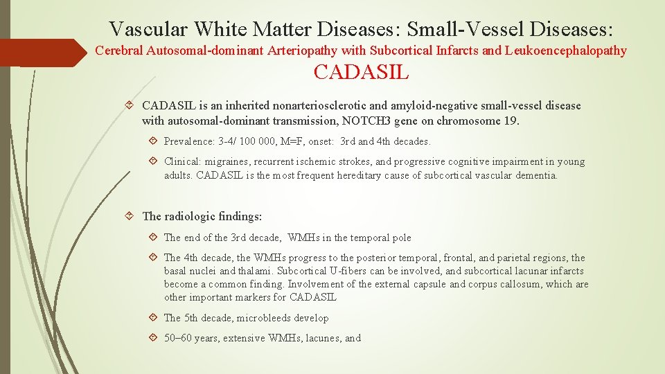 Vascular White Matter Diseases: Small-Vessel Diseases: Cerebral Autosomal-dominant Arteriopathy with Subcortical Infarcts and Leukoencephalopathy