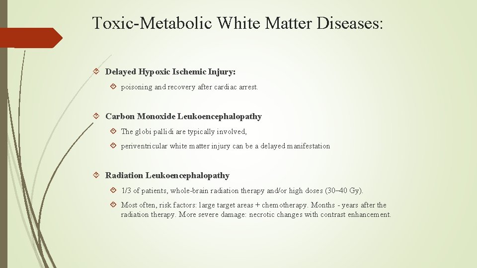 Toxic-Metabolic White Matter Diseases: Delayed Hypoxic Ischemic Injury: poisoning and recovery after cardiac arrest.