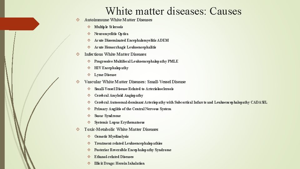 White matter diseases: Causes Autoimmune White Matter Diseases Multiple Sclerosis Neuromyelitis Optica Acute Disseminated