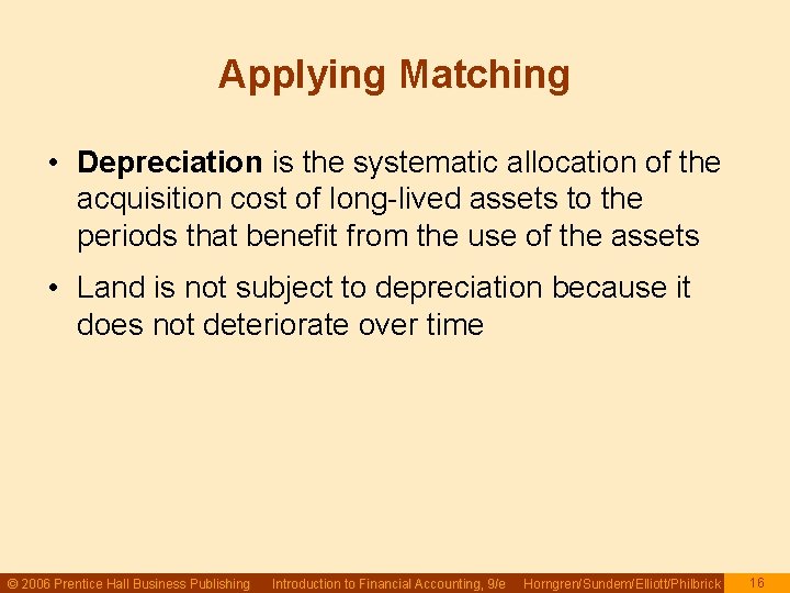 Applying Matching • Depreciation is the systematic allocation of the acquisition cost of long-lived