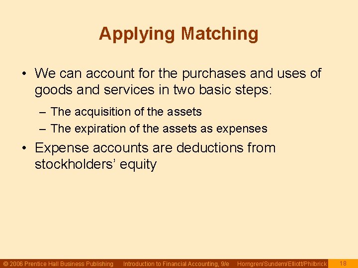 Applying Matching • We can account for the purchases and uses of goods and