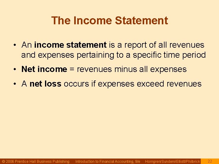 The Income Statement • An income statement is a report of all revenues and