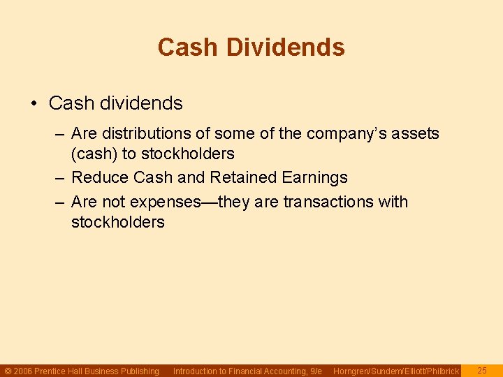 Cash Dividends • Cash dividends – Are distributions of some of the company’s assets