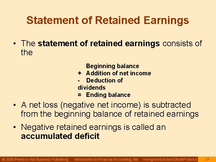 Statement of Retained Earnings • The statement of retained earnings consists of the Beginning