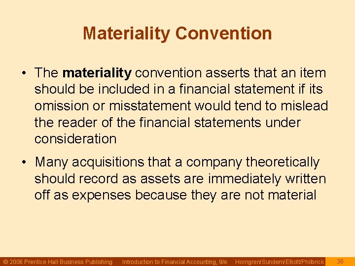 Materiality Convention • The materiality convention asserts that an item should be included in