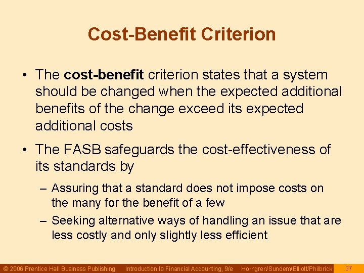 Cost-Benefit Criterion • The cost-benefit criterion states that a system should be changed when