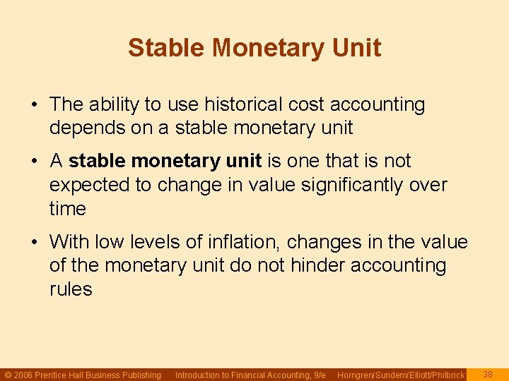 Stable Monetary Unit • The ability to use historical cost accounting depends on a