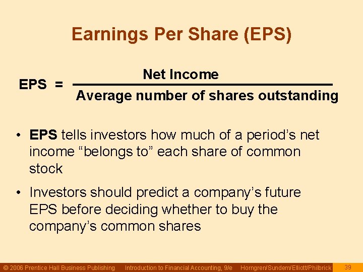 Earnings Per Share (EPS) Net Income EPS = Average number of shares outstanding •