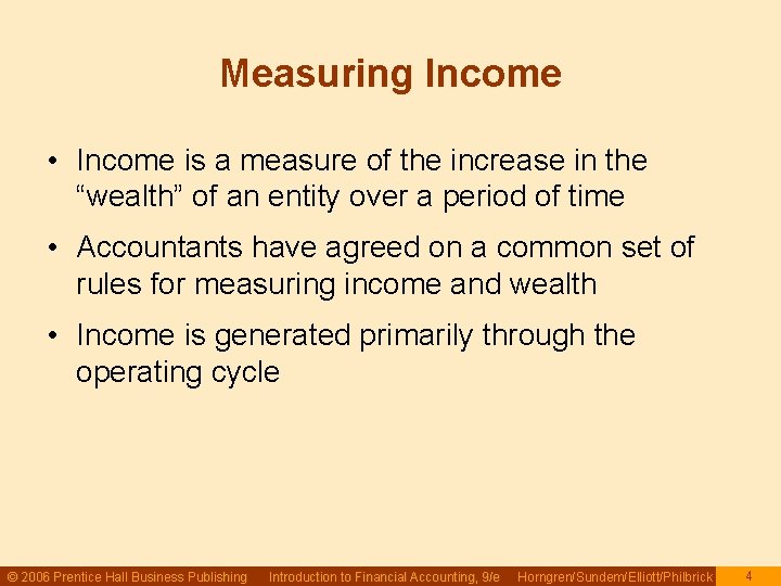 Measuring Income • Income is a measure of the increase in the “wealth” of