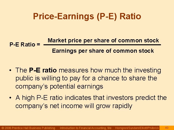 Price-Earnings (P-E) Ratio P-E Ratio = Market price per share of common stock Earnings