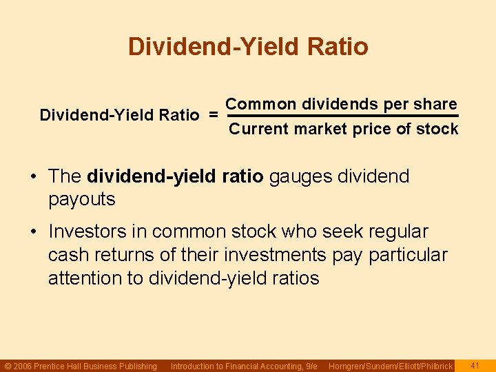 Dividend-Yield Ratio Common dividends per share Dividend-Yield Ratio = Current market price of stock