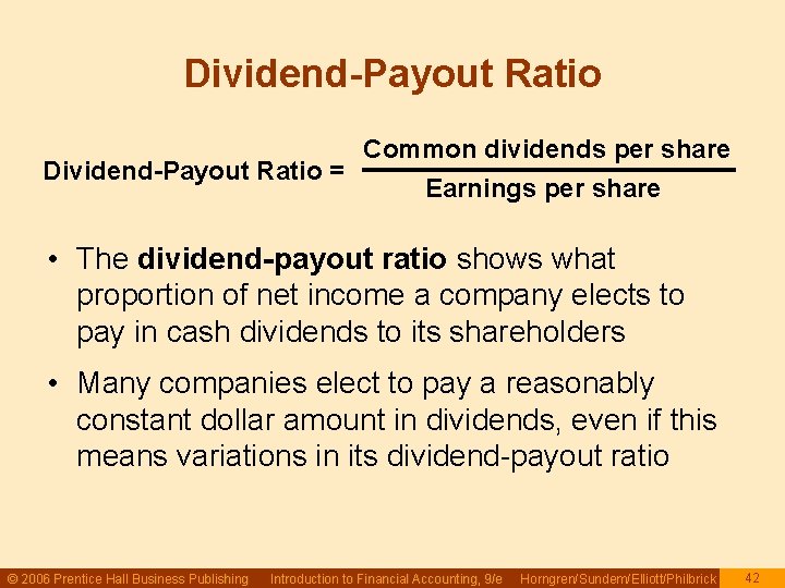 Dividend-Payout Ratio = Common dividends per share Earnings per share • The dividend-payout ratio