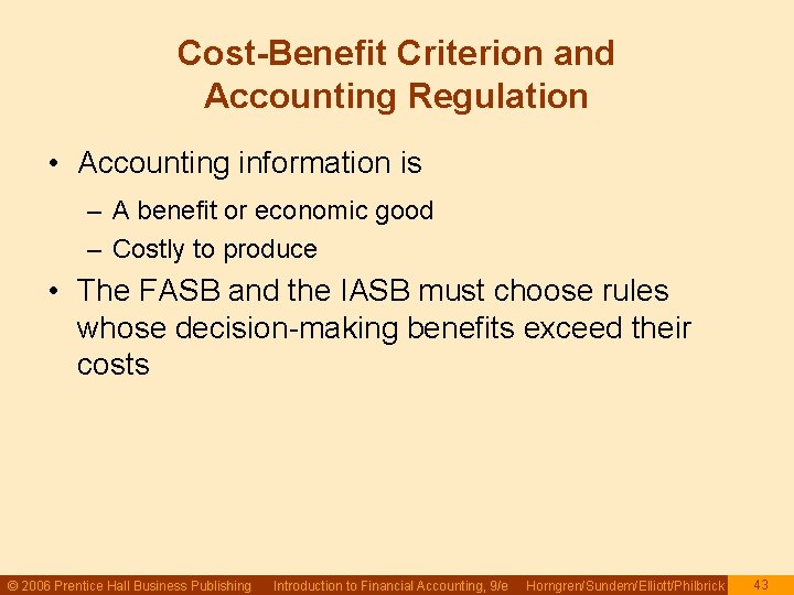 Cost-Benefit Criterion and Accounting Regulation • Accounting information is – A benefit or economic