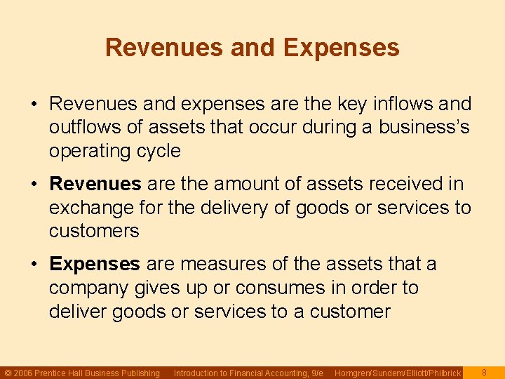 Revenues and Expenses • Revenues and expenses are the key inflows and outflows of