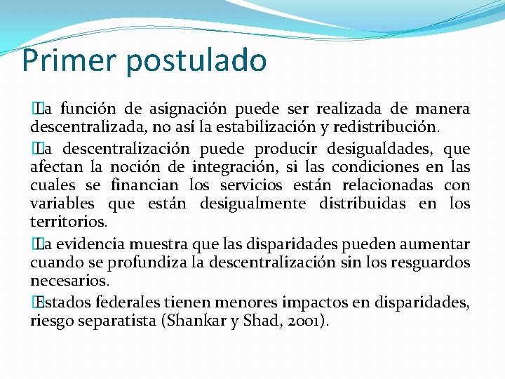 Primer postulado � La función de asignación puede ser realizada de manera descentralizada, no