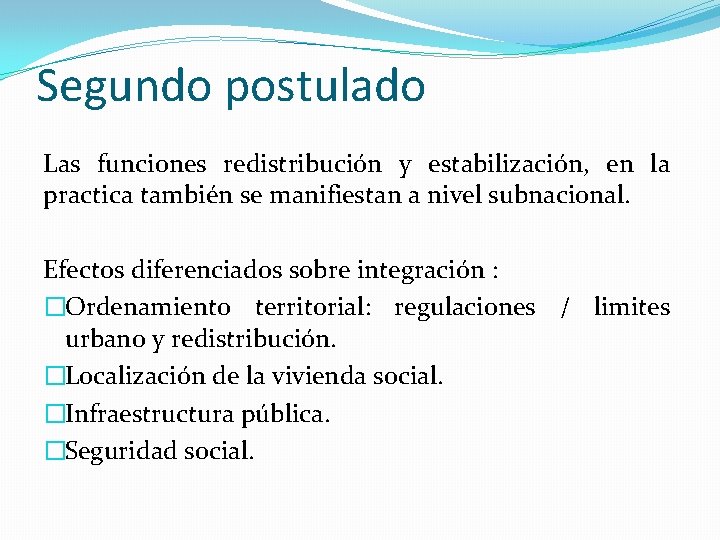 Segundo postulado Las funciones redistribución y estabilización, en la practica también se manifiestan a