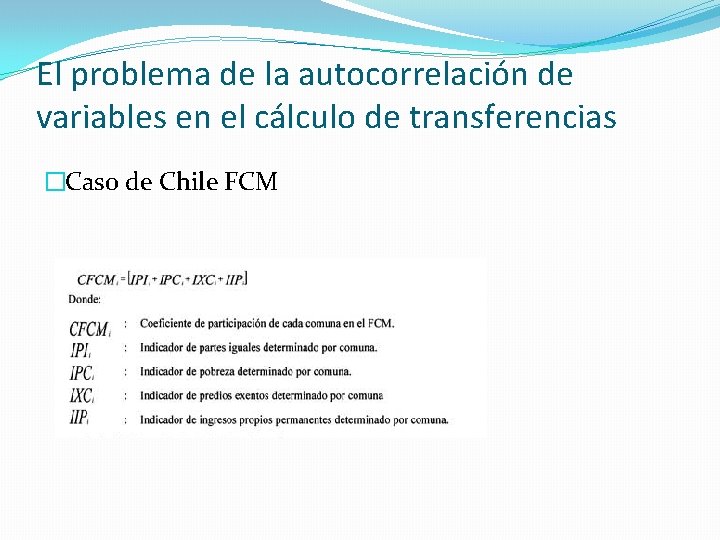 El problema de la autocorrelación de variables en el cálculo de transferencias �Caso de