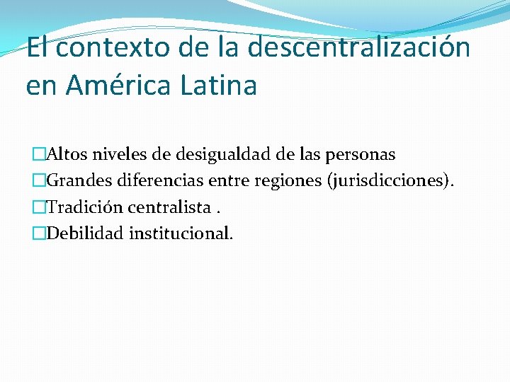 El contexto de la descentralización en América Latina �Altos niveles de desigualdad de las