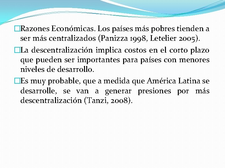 �Razones Económicas. Los países más pobres tienden a ser más centralizados (Panizza 1998, Letelier