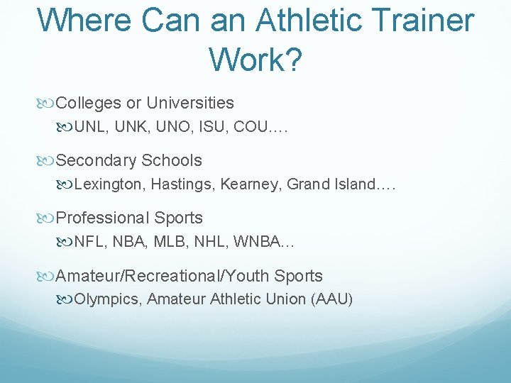 Where Can an Athletic Trainer Work? Colleges or Universities UNL, UNK, UNO, ISU, COU….