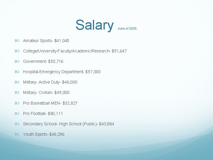 Salary June of 2005. Amateur Sports- $41, 045 College/University-Faculty/Academic/Research- $51, 647 Government- $50, 716