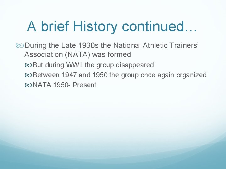 A brief History continued… During the Late 1930 s the National Athletic Trainers’ Association