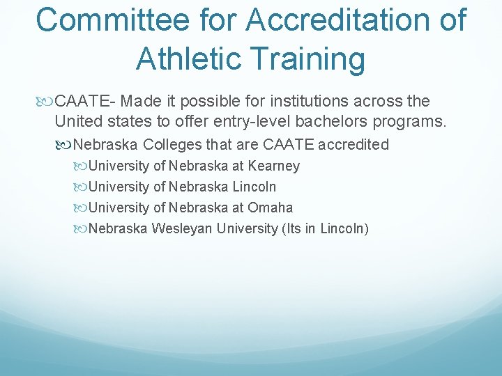 Committee for Accreditation of Athletic Training CAATE- Made it possible for institutions across the