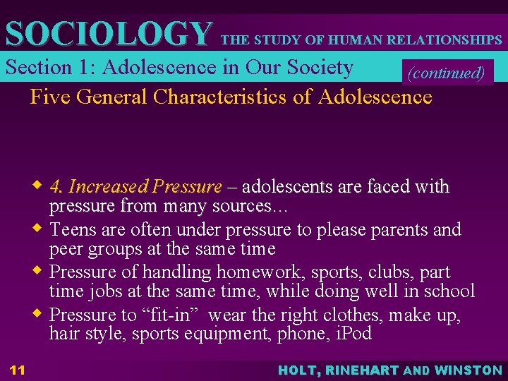 SOCIOLOGY THE STUDY OF HUMAN RELATIONSHIPS Section 1: Adolescence in Our Society (continued) Five