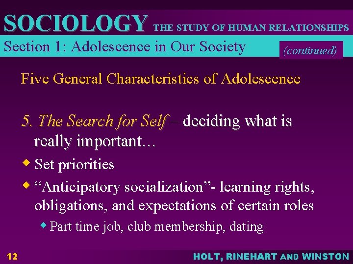 SOCIOLOGY THE STUDY OF HUMAN RELATIONSHIPS Section 1: Adolescence in Our Society (continued) Five