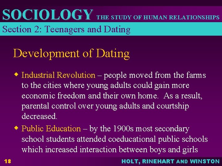 SOCIOLOGY THE STUDY OF HUMAN RELATIONSHIPS Section 2: Teenagers and Dating Development of Dating