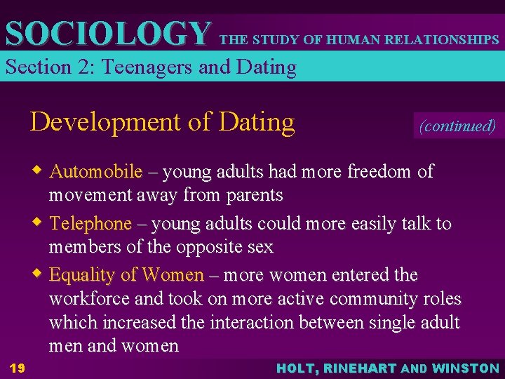 SOCIOLOGY THE STUDY OF HUMAN RELATIONSHIPS Section 2: Teenagers and Dating Development of Dating