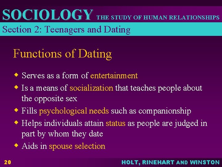 SOCIOLOGY THE STUDY OF HUMAN RELATIONSHIPS Section 2: Teenagers and Dating Functions of Dating