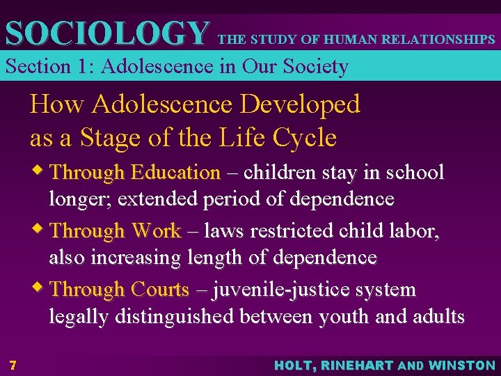 SOCIOLOGY THE STUDY OF HUMAN RELATIONSHIPS Section 1: Adolescence in Our Society How Adolescence