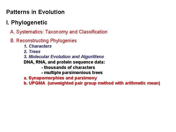 Patterns in Evolution I. Phylogenetic A. Systematics: Taxonomy and Classification B. Reconstructing Phylogenies 1.