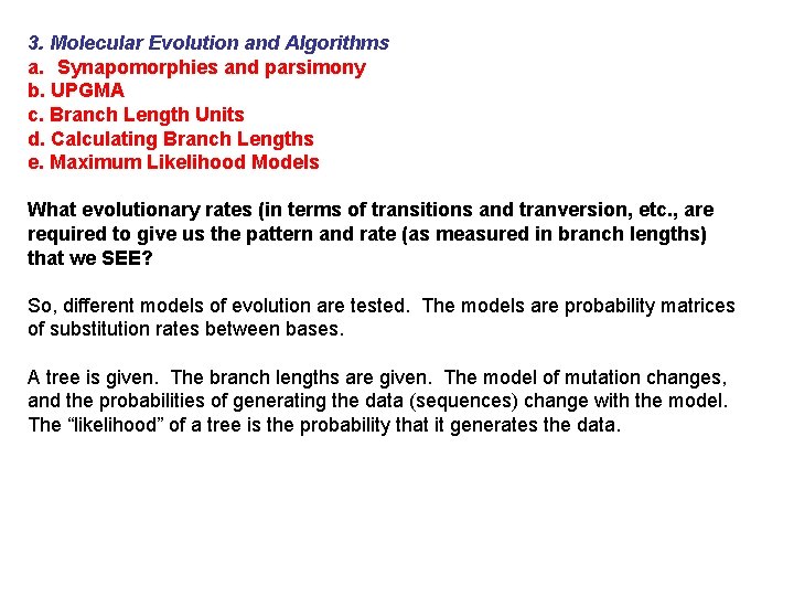 3. Molecular Evolution and Algorithms a. Synapomorphies and parsimony b. UPGMA c. Branch Length