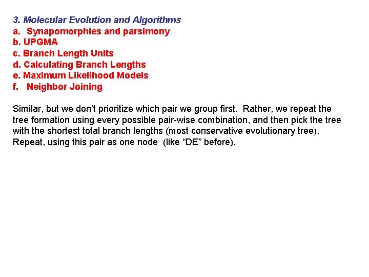 3. Molecular Evolution and Algorithms a. Synapomorphies and parsimony b. UPGMA c. Branch Length