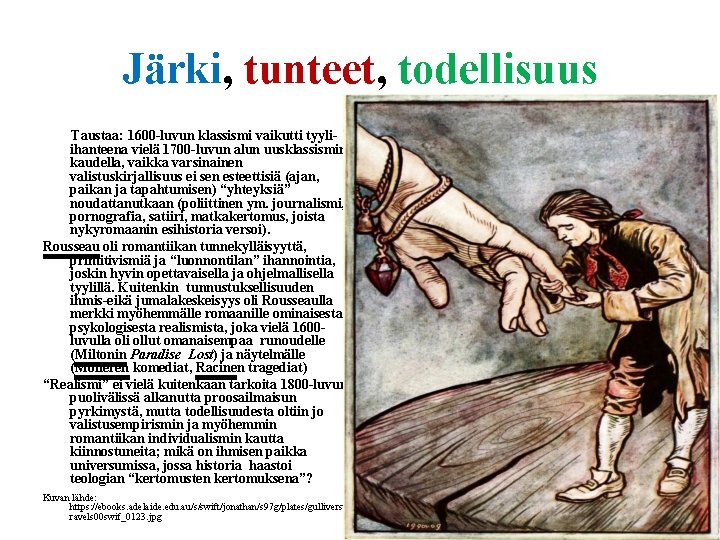 Järki, tunteet, todellisuus Taustaa: 1600 -luvun klassismi vaikutti tyyliihanteena vielä 1700 -luvun alun uusklassismin