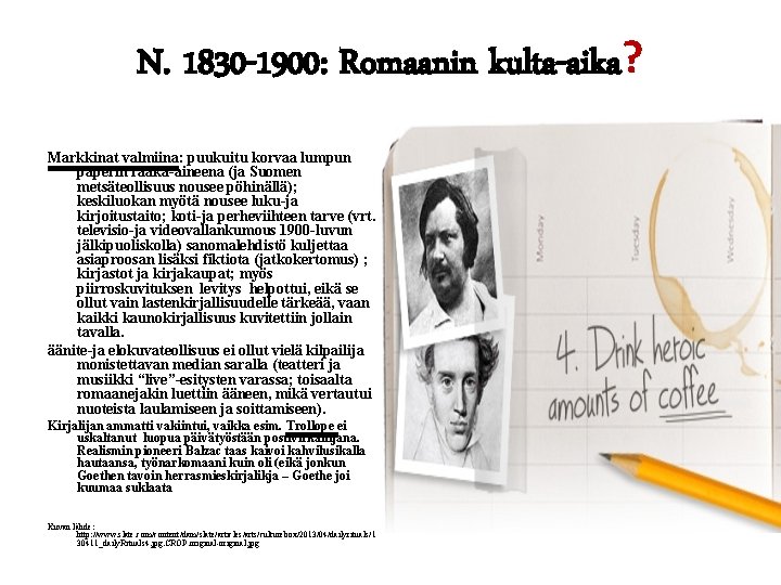 N. 1830 -1900: Romaanin kulta-aika? Markkinat valmiina: puukuitu korvaa lumpun paperin raaka-aineena (ja Suomen