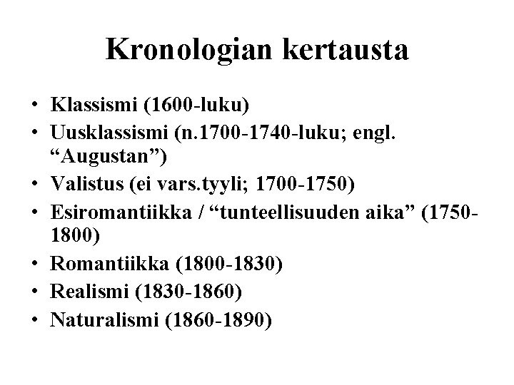 Kronologian kertausta • Klassismi (1600 -luku) • Uusklassismi (n. 1700 -1740 -luku; engl. “Augustan”)