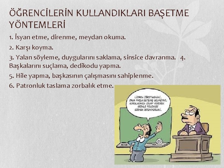 ÖĞRENCİLERİN KULLANDIKLARI BAŞETME YÖNTEMLERİ 1. İsyan etme, direnme, meydan okuma.   2. Karşı koyma.