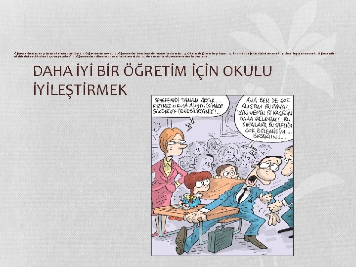 Öğretmenlere sorun çıkaran okulların özellikleri:   1. Öğretmenler asttır.   2. Öğretmenler kararların alınmasına