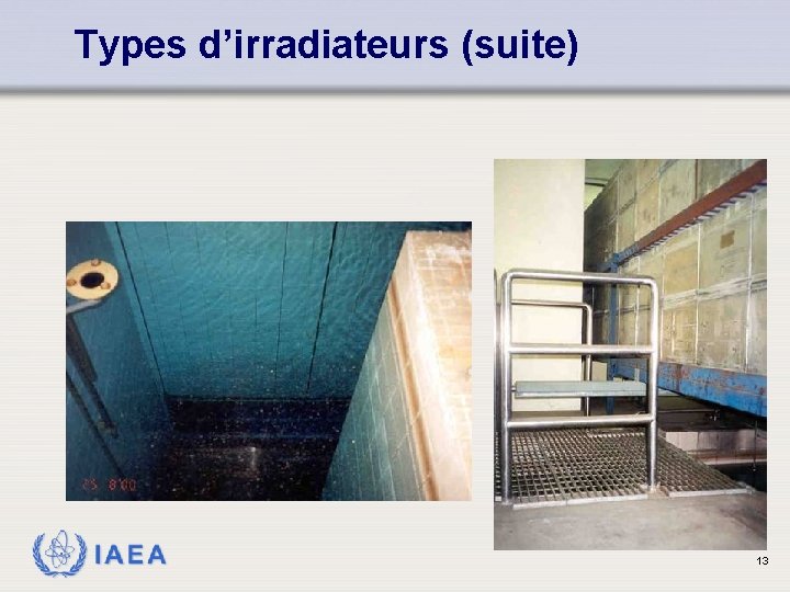 Types d’irradiateurs (suite) IAEA 13 