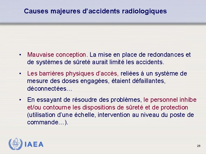 Causes majeures d’accidents radiologiques • Mauvaise conception. La mise en place de redondances et