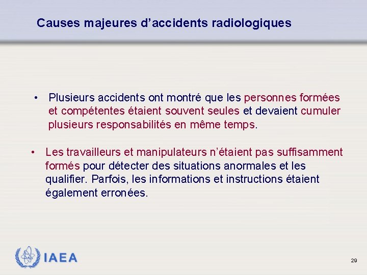 Causes majeures d’accidents radiologiques • Plusieurs accidents ont montré que les personnes formées et