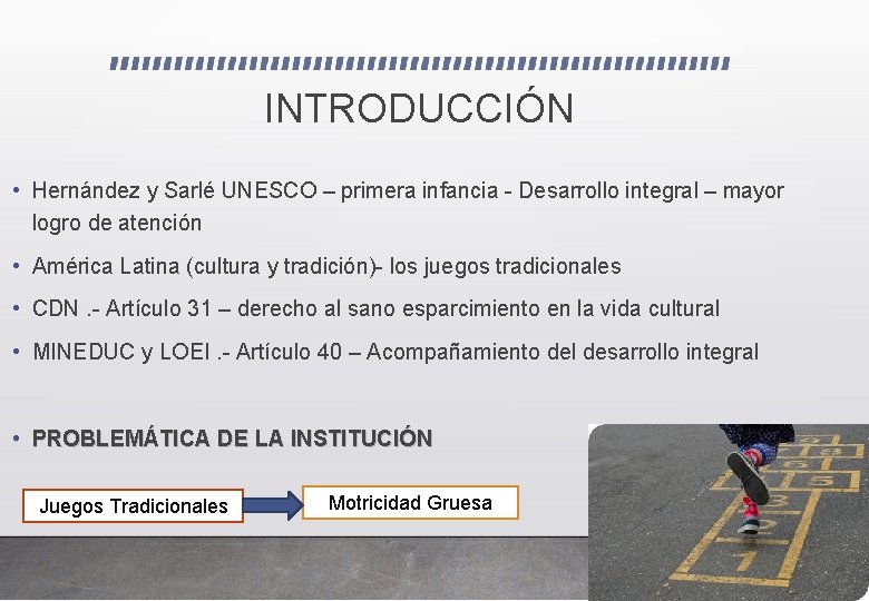 INTRODUCCIÓN • Hernández y Sarlé UNESCO – primera infancia - Desarrollo integral – mayor