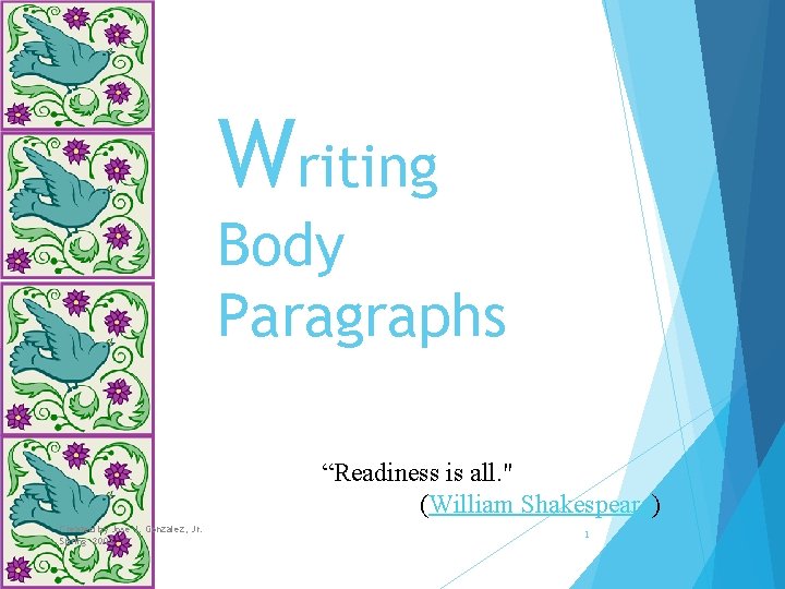 Writing Body Paragraphs “Readiness is all. " (William Shakespeare) Created by José J. Gonzalez,