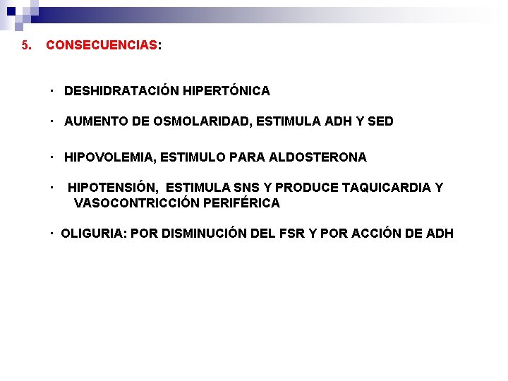  5. CONSECUENCIAS: · DESHIDRATACIÓN HIPERTÓNICA · AUMENTO DE OSMOLARIDAD, ESTIMULA ADH Y SED