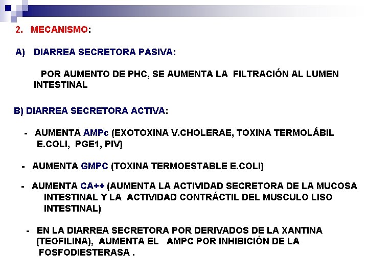 2. MECANISMO: A) DIARREA SECRETORA PASIVA: POR AUMENTO DE PHC, SE AUMENTA LA FILTRACIÓN