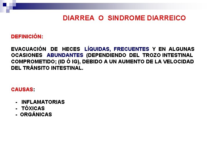  DIARREA O SINDROME DIARREICO DEFINICIÓN: EVACUACIÓN DE HECES LÍQUIDAS, FRECUENTES Y EN ALGUNAS